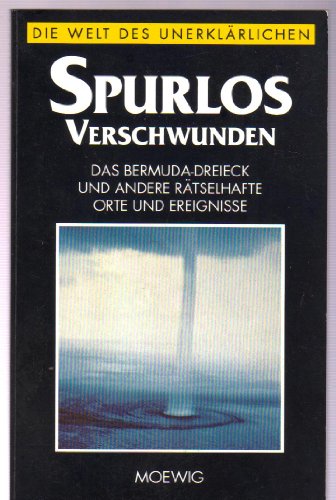 Spurlos verschwunden : Die Welt des Unerklärlichen.