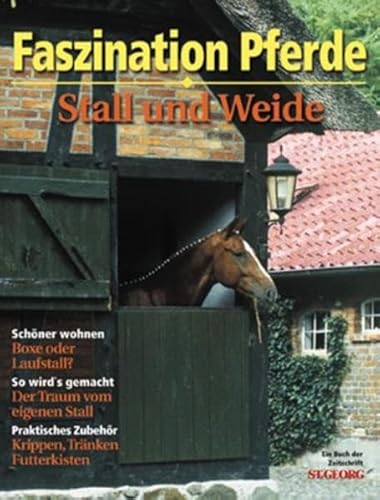 Stall und Weide: Faszination Pferde Stall und Weide: Faszination Pferde