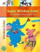 Super Window Color: Das ultimative Buch für alle Fans Super Window Color: Das ultimative Buch für alle Fans