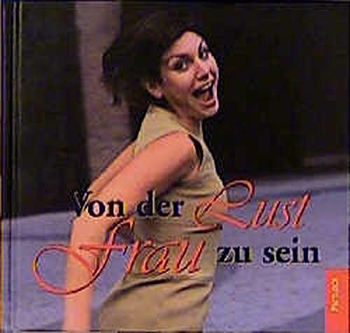 Von der Lust Frau zu sein Von der Lust Frau zu sein