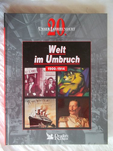 Welt im Umbruch 1900-1914 - Ein Buch aus der Reihe: Unser 20. Jahrhundert. Welt im Umbruch 1900-1914 - Ein Buch aus der Reihe: Unser 20. Jahrhundert.