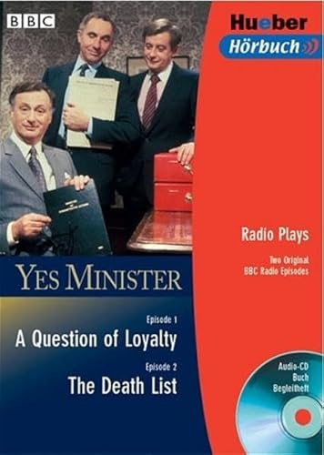 Yes Minister. A Question of Loyalty. The Death List. Audio-CD und Buch. Radio Plays. Two Original BBC Radio Episodes.: Two Original BBC Radio Episodes. Für Fortgeschrittene. Text in engl. Sprache Yes Minister. A Question of Loyalty. The Death List. Audio-CD und Buch. Radio Plays. Two Original BBC Radio Episodes.: Two Original BBC Radio Episodes. Für Fortgeschrittene. Text in engl. Sprache
