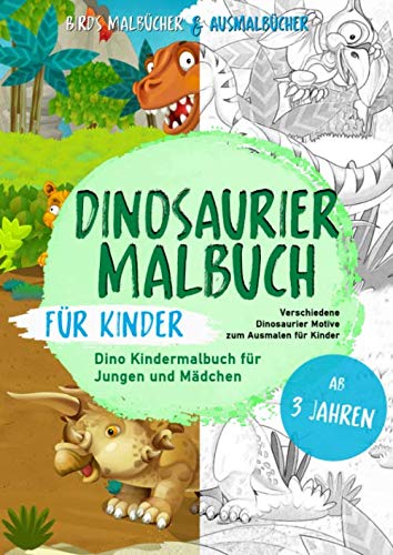 Dinosaurier Malbuch für Kinder: Verschiedene Dinos zum Ausmalen für Kinder ab 3 Jahren. Dinosaurier Kindermalbuch für Jungen und Mädchen von Independently published