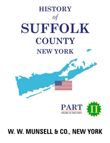 History of Suffolk County, New York: With Illustrations, Portraits, and Sketches of Prominent Families and Individuals - PART II History of Suffolk County, New York: With Illustrations, Portraits, and Sketches of Prominent Families and Individuals - PART II von DIAMOND BOOKS