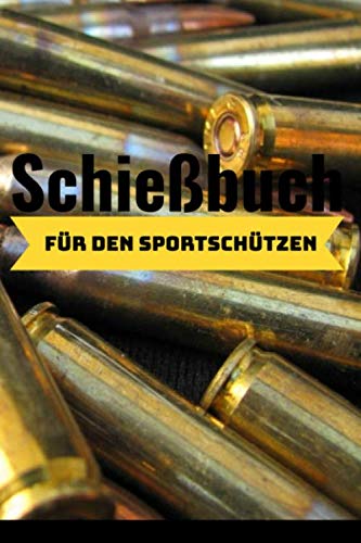 Das Schießbuch für Sportschützen: 120 Seiten in DIN A5 von Independently published