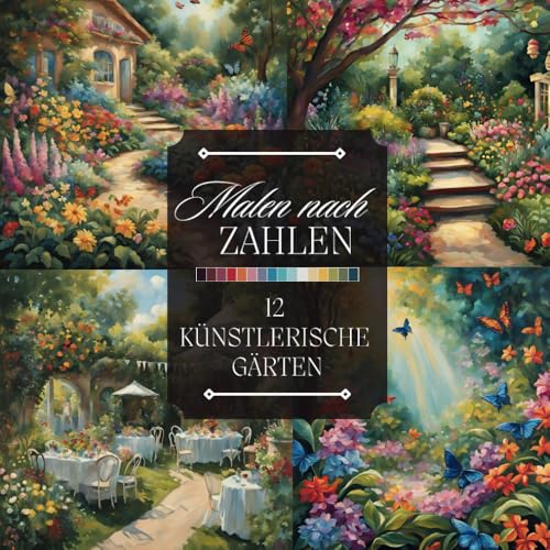 Malen nach Zahlen für Erwachsene: Ein künstlerisches Ausmalbuch mit Wunderschönen Gärten, Blumen, Teichen und Mehr zum Entspannen und Abschalten (Malen nach Zahlen Malbücher) von Independently published