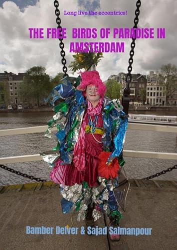 the Free Birds of Paradise in Amsterdam: Long live the eccentrics of the city! von Brave New Books