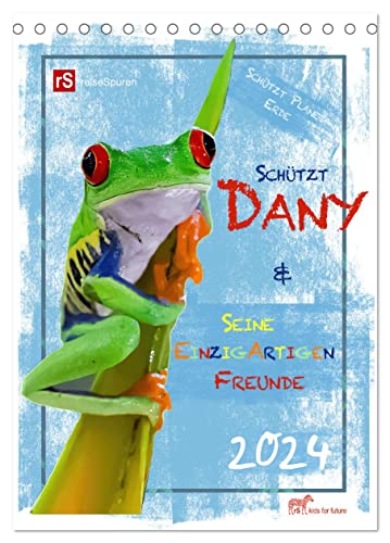 Schützt Dany und seine einzigartigen Freunde (Tischkalender 2024 DIN A5 hoch), CALVENDO Monatskalender