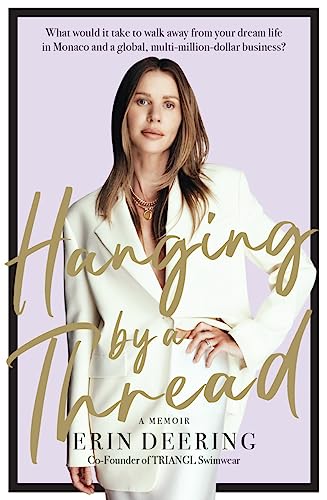 Hanging By a Thread: What would it take to walk away from your dream life in Monaco and a global, multi-million-dollar business Hanging By a Thread: What would it take to walk away from your dream life in Monaco and a global, multi-million-dollar business