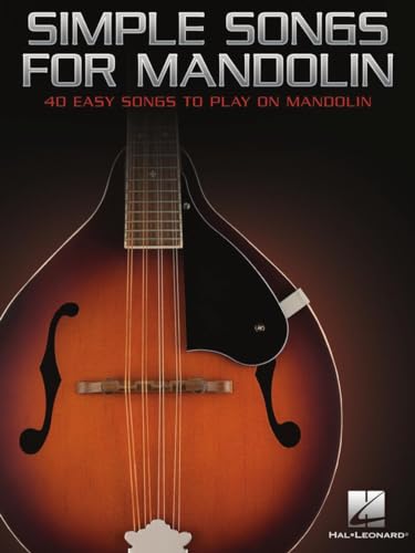 Simple Songs for Mandolin: 40 Easy Songs to Play on Mandolin Simple Songs for Mandolin: 40 Easy Songs to Play on Mandolin
