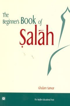 The Beginner's Book of Salah The Beginner's Book of Salah