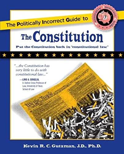 The Politically Incorrect Guide to the Constitution Kevin Gutzman Paperback English The Politically Incorrect Guide to the Constitution Kevin Gutzman Paperback English