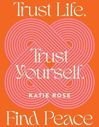 Trust Life, Trust Yourself, Find Peace Trust Life, Trust Yourself, Find Peace