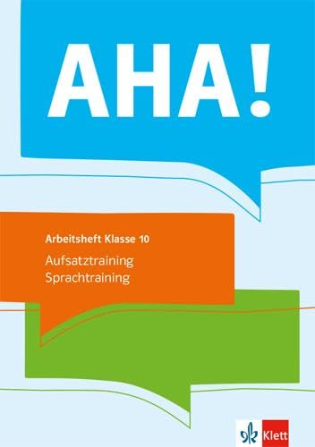 AHA! 10. Aufsatztraining / Sprachtraining: Arbeitsheft Klasse 10: Schülerarbeitsheft Klasse 10 AHA! 10. Aufsatztraining / Sprachtraining: Arbeitsheft Klasse 10: Schülerarbeitsheft Klasse 10