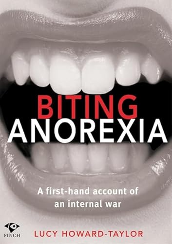Biting Anorexia: A First-Hand Account of an Internal War Biting Anorexia: A First-Hand Account of an Internal War