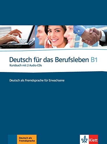 Deutsch für das Berufsleben B1: Deutsch als Fremdsprache für Erwachsene. Kursbuch mit 2 Audio-CDs von Klett Sprachen GmbH