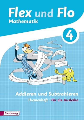 Flex und Flo - Ausgabe 2014: Themenheft Addieren und Subtrahieren 4 Für die Ausleihe