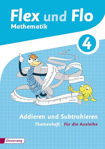 Flex und Flo - Ausgabe 2014: Themenheft Addieren und Subtrahieren 4: Für die Ausleihe von Westermann Bildungsmedien Verlag GmbH