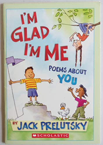 I'm glad I'm me : poems about you I'm glad I'm me : poems about you