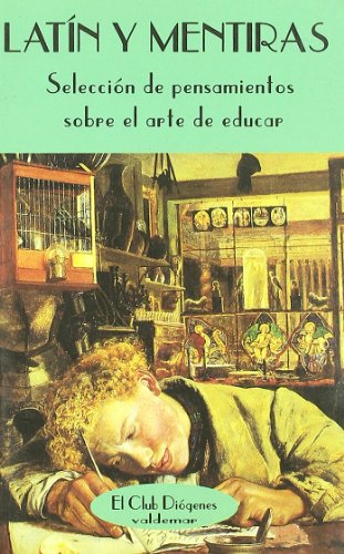 Latín y mentiras : selección de pensamientos sobre el arte de educar (El Club Diógenes, Band 121) von TURNER PUBLICACIONES S.L.