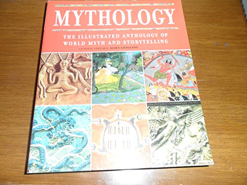 MYTHOLOGY: The Illustrated Anthology of World Myth and Storytelling MYTHOLOGY: The Illustrated Anthology of World Myth and Storytelling