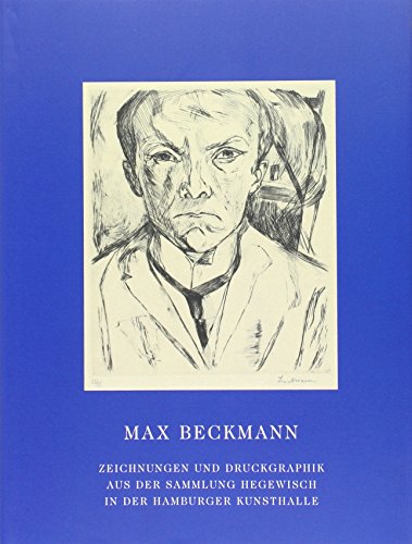 Max Beckmann: Zeichnungen und Druckgraphik Max Beckmann: Zeichnungen und Druckgraphik