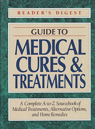 Reader's Digest Guide to Medical Cures & Treatments Reader's Digest Guide to Medical Cures & Treatments