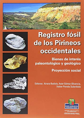 Registro fósil de los Pirineos occidentales.: Bienes de interés paleontológico y geológico. Proyección social. Registro fósil de los Pirineos occidentales.: Bienes de interés paleontológico y geológico. Proyección social.