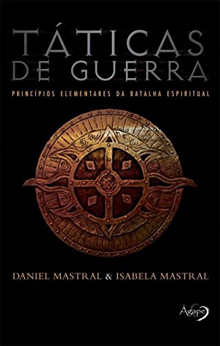 Táticas de Guerra. Princípios Elementares da Batalha Espiritual Táticas de Guerra. Princípios Elementares da Batalha Espiritual