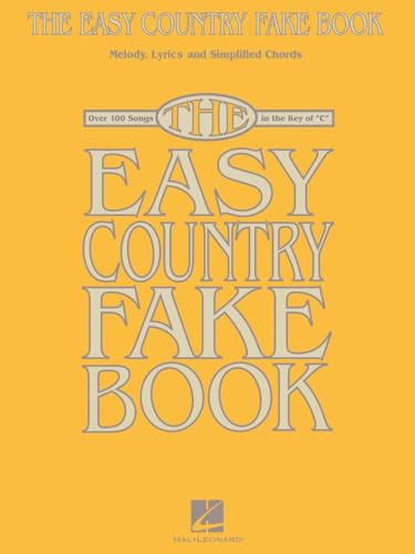 The Easy Country Fake Book: Over 100 Songs in the Key of "C": Melody, Lyrics and Simplified Chords: Over 100 Songs in the Key of "C" von Hal Leonard Publishing Corporation