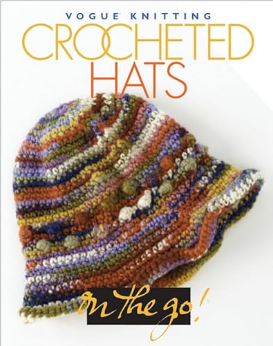 Vogue Knitting Crocheted Hats (On The Go)