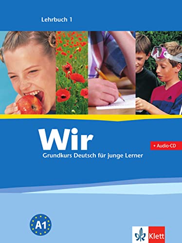 Wir 1: Grundkurs Deutsch für junge Lerner. Lehrbuch mit Audio-CD (Wir: Grundkurs Deutsch für junge Lerner) von Klett Sprachen GmbH