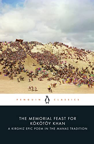 The Memorial Feast for Kökötöy Khan: A Kirghiz Epic Poem in the Manas Tradition (Penguin Classics)