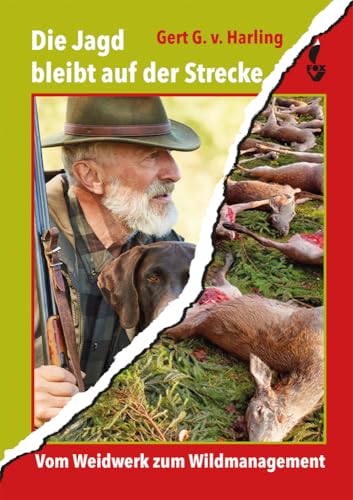 Die Jagd bleibt auf der Strecke: Vom Weidwerk zum Wildmanagement Die Jagd bleibt auf der Strecke: Vom Weidwerk zum Wildmanagement von NWM-Verlag