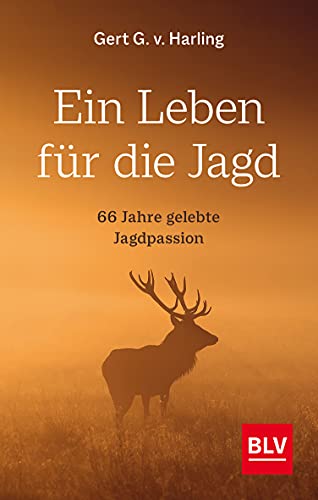 Ein Leben für die Jagd: 66 Jahre gelebte Jagdpassion (BLV Geschenke für Jäger) von Gräfe und Unzer