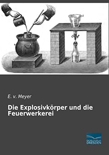 Die Explosivkoerper und die Feuerwerkerei