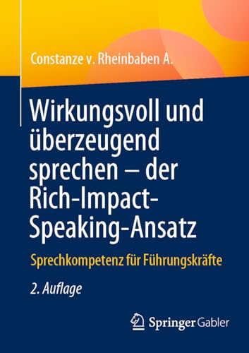 Wirkungsvoll und überzeugend sprechen – der Rich-Impact-Speaking-Ansatz: Sprechkompetenz für Führungskräfte