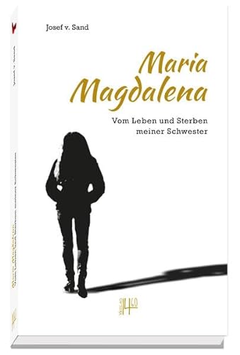 Maria Magdalena: Vom Leben und Sterben meiner Schwester von Verlag 1460