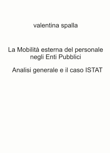La Mobilità esterna del personale negli Enti Pubblici (La community di ilmiolibro.it) von ilmiolibro self publishing