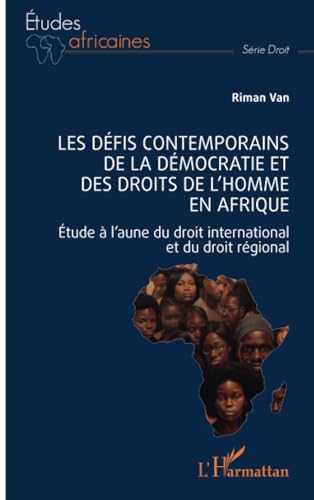 Les défis contemporains de la démocratie et des droits de l’homme en Afrique: Étude à l’aune du droit international et du droit régional von Editions L'Harmattan