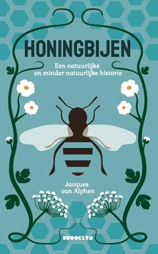 Honingbijen: Een natuurlijke en minder natuurlijke historie. Herziene editie! von Uitgeverij Brooklyn