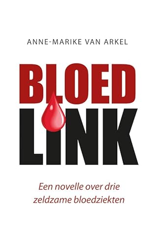 Bloedlink: Een novelle over drie zeldzame bloedziekten von Uitgeverij Elikser