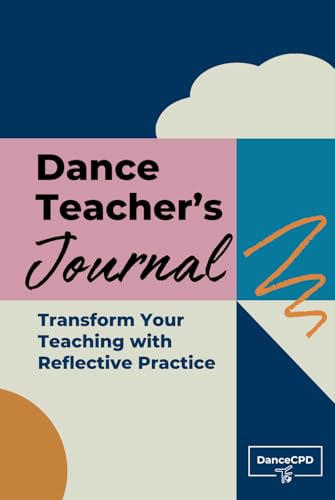 Dance Teacher's Journal: Transform Your Teaching with Reflective Practice von Independent Publishing Network