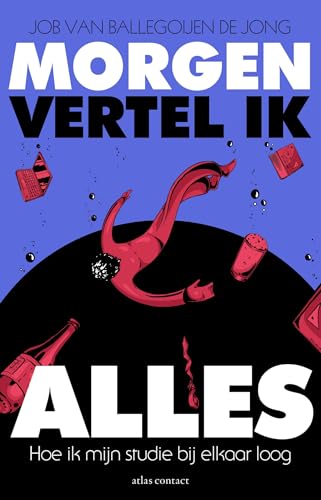 Morgen vertel ik alles: hoe ik mijn studie bij elkaar loog von Atlas Contact