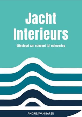 Jachtinterieurs: Van concept tot oplevering von Expertboek