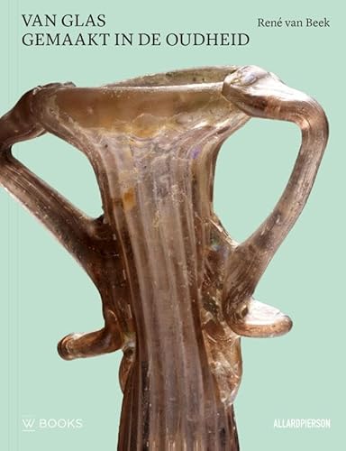 Van Glas: Gemaakt in de oudheid Van Glas: Gemaakt in de oudheid von Wbooks