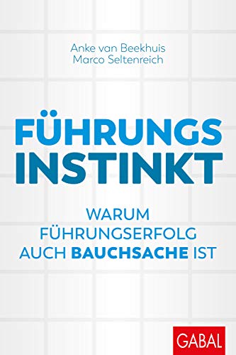 Führungsinstinkt: Warum Führungserfolg auch Bauchsache ist (Dein Business) von GABAL Verlag GmbH