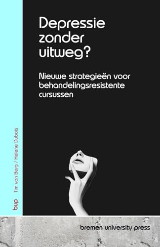 Depressie zonder uitweg?: Nieuwe strategieën voor behandelingsresistente cursussen von bremen university press