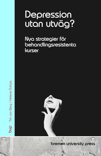 Depression utan utväg?: Nya strategier för behandlingsresistenta kurser von bremen university press