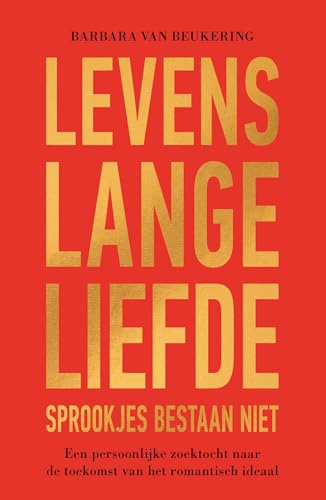Levenslange liefde – Sprookjes bestaan niet: Een persoonlijke zoektocht naar de toekomst van het romantisch ideaal Levenslange liefde – Sprookjes bestaan niet: Een persoonlijke zoektocht naar de toekomst van het romantisch ideaal von Spectrum